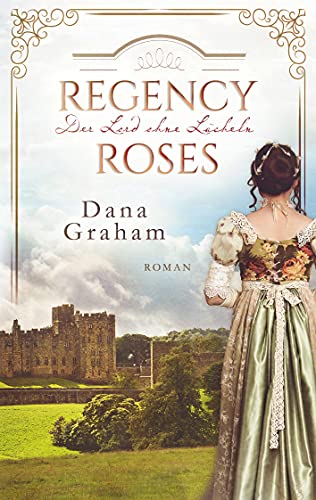 Regency Roses. Der Lord ohne Lächeln