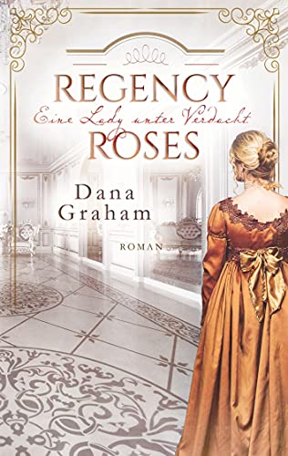 Regency Roses. Eine Lady unter Verdacht von Books on Demand GmbH