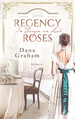 Regency Roses. Im Herzen ein Lord von Books on Demand GmbH