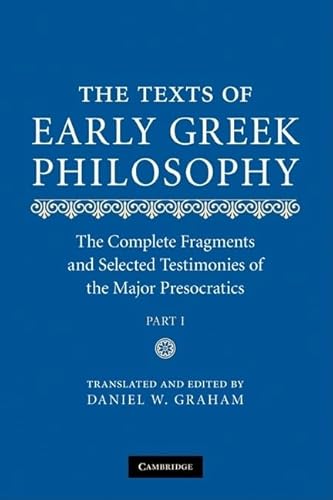 The Texts of Early Greek Philosophy: The Complete Fragments and Selected Testimonies of the Major Presocratics