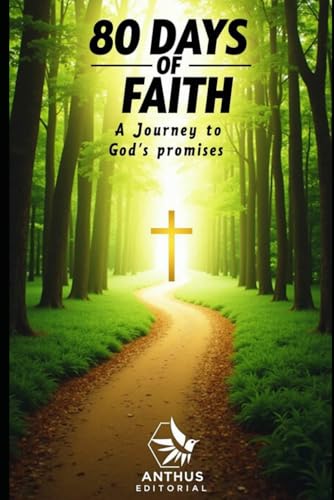 80 Days of Faith: A Journey to God’s Promises (Pathway to Purpose: Tools and Inspiration for a Christ-Centered Life) von Independently published