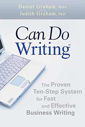 Can Do Writing: The Proven Ten-Step System for Fast and Effective Business Writing Can Do Writing: The Proven Ten-Step System for Fast and Effective Business Writing