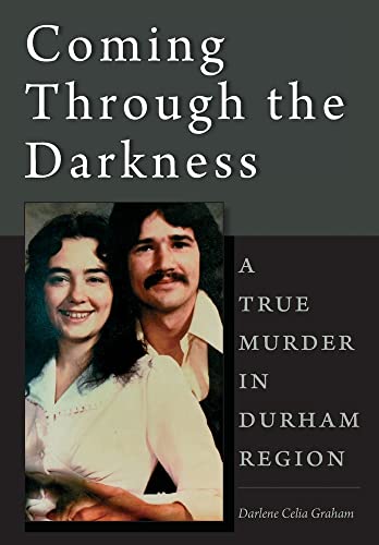 Coming Through the Darkness: A True Murder in Durham Region von FriesenPress