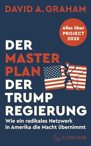 Der Masterplan der Trump-Regierung: Project 2025: Wie ein radikales Netzwerk in Amerika die Macht übernimmt von S. FISCHER