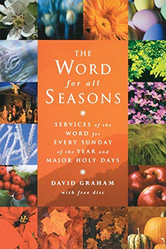 The Word for All Seasons: Services of the Word for Every Sunday and Major Holy Day of the Year (Services of the Word for Each Sunday and Major Holy Day of t)