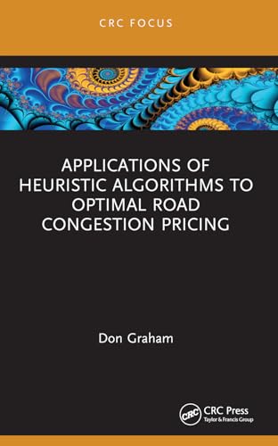 Applications of Heuristic Algorithms to Optimal Road Congestion Pricing von CRC Press