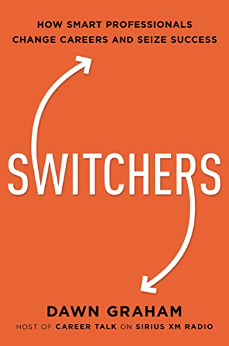 Switchers: How Smart Professionals Change Careers -- and Seize Success von AMACOM
