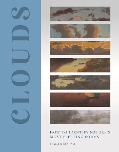 Clouds: How to Identify Nature's Most Fleeting Forms Clouds: How to Identify Nature's Most Fleeting Forms von Princeton Univers. Press
