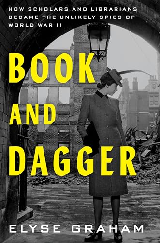 Book and Dagger: How Scholars and Librarians Became the Unlikely Spies of World War II von Ecco