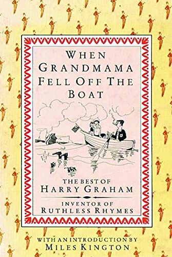 When Grandmama Fell Off the Boat: The Best of Harry Graham: The Best of Harry Graham, Inventor of Ruthless Rhymes von Sheldrake Press