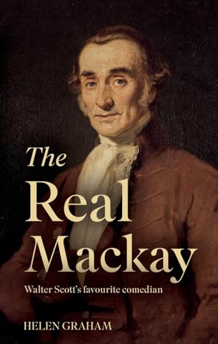 The Real Mackay: Walter Scott’s Favourite Comedian