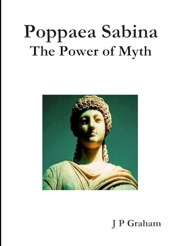 Poppaea Sabina-The Power of Myth