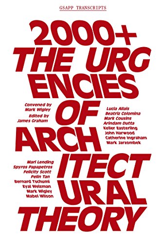 2000+: The Urgencies of Architectural Theory (GSAPP Transcripts)