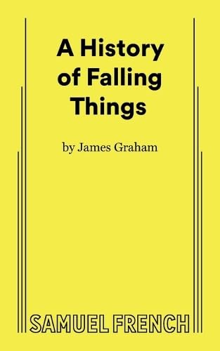 A History of Falling Things A History of Falling Things von Samuel French Ltd
