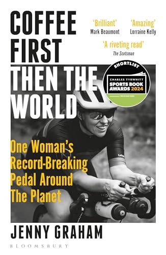 Coffee First, Then the World: One Woman's Record-Breaking Pedal Around the Planet von Bloomsbury