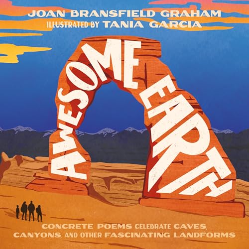 Awesome Earth: Concrete Poems Celebrate Caves, Canyons, and Other Fascinating Landforms von Clarion Books