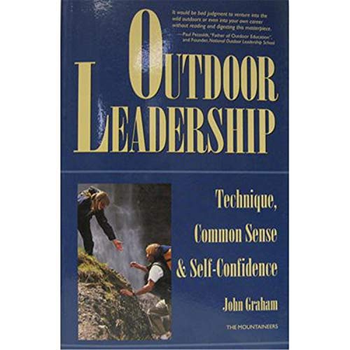 Outdoor Leadership: Technique, Common Sense, & Self-Confidence: Technique, Common Sense and Self-confidence
