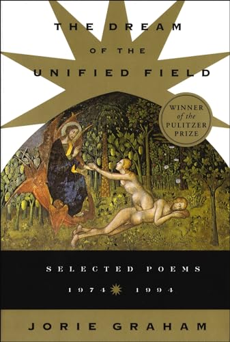 Dream Of The Unified Field: Selected Poems 1974-1994