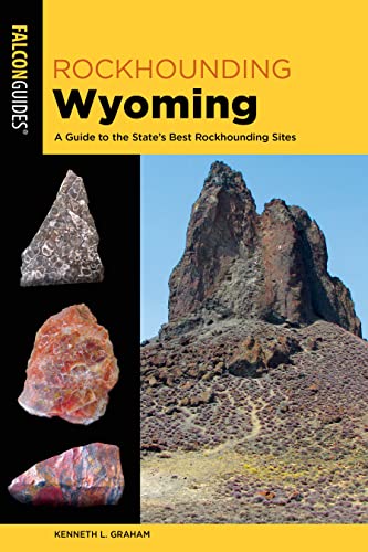 Rockhounding Wyoming: A Guide to the State's Best Rockhounding Sites (Falcon Guides) von Falcon Guides