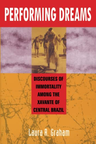 Performing Dreams: Discourses of Immortality Among the Xavante of Central Brazil: Discoveries of Immortality Among the Xavante of Central Brazil von Fenestra Books
