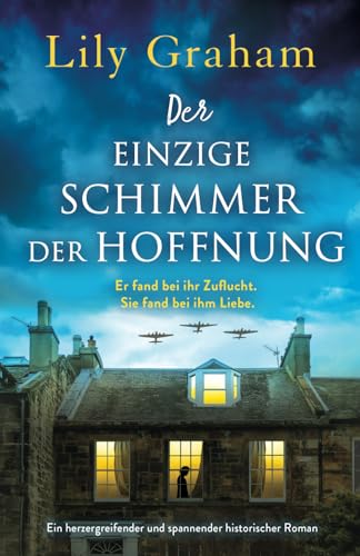 Der einzige Schimmer der Hoffnung: Ein herzergreifender und spannender historischer Roman Der einzige Schimmer der Hoffnung: Ein herzergreifender und spannender historischer Roman