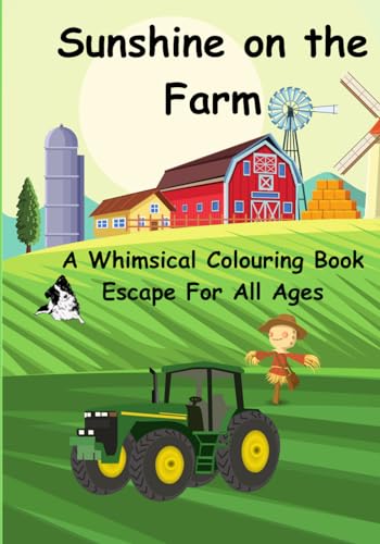 Sunshine on the Farm: A Whimsical Colouring Escape for all Ages von Independently published