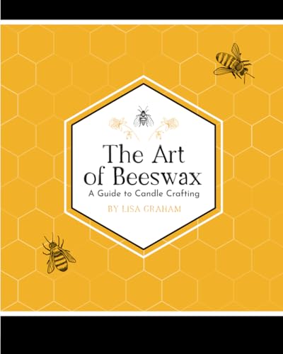 The Art of Beeswax: A Guide to Candle Crafting von Author Academy Elite