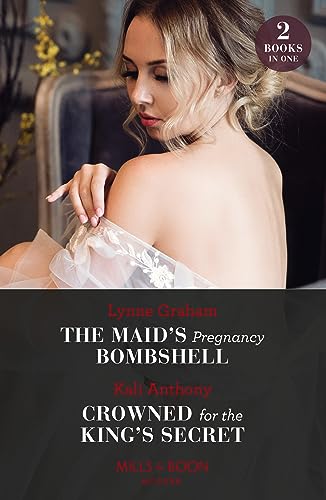 The Maid's Pregnancy Bombshell / Crowned For The King's Secret: The Maid's Pregnancy Bombshell (Cinderella Sisters for Billionaires) / Crowned for the King's Secret (Behind the Palace Doors…) von Mills & Boon