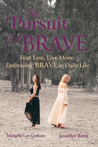 The Pursuit of BRAVE: Fear Less, Live More: Embracing Brave in Daily Life von Independently published