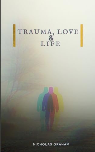Trauma, Love, and Life von Libresco Feeds Private Limited