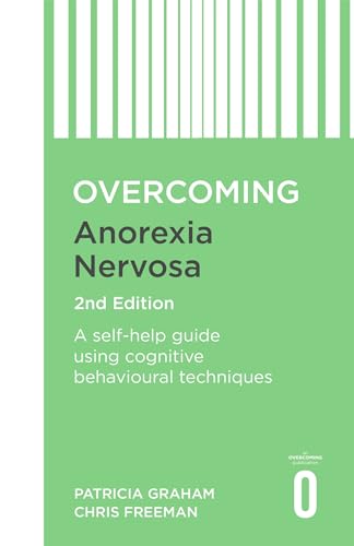 Overcoming Anorexia Nervosa 2nd Edition: A self-help guide using cognitive behavioural techniques von Robinson