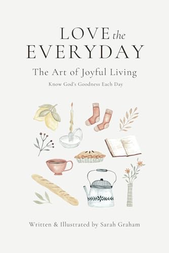 Love the Everyday: The Art of Joyful Living von Humbly Designed