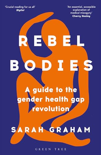 Rebel Bodies: A guide to the gender health gap revolution von Green Tree