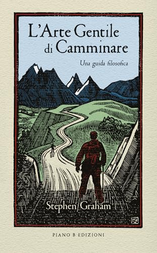 L'arte gentile di camminare. Una guida filosofica L'arte gentile di camminare. Una guida filosofica von Piano B