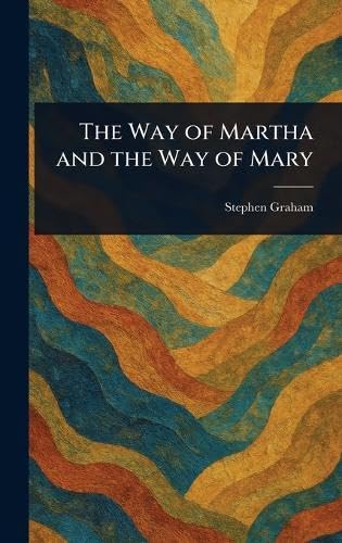 The Way of Martha and the Way of Mary von Anson Street Press