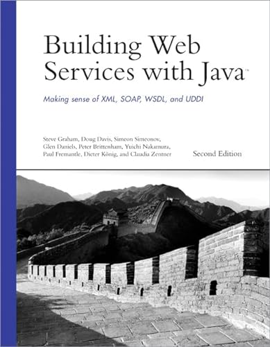 Building Web Services with Java: Making Sense of XML, SOAP, WSDL, and UDDI (2nd Edition) (Developer's Library) von Sams Publishing