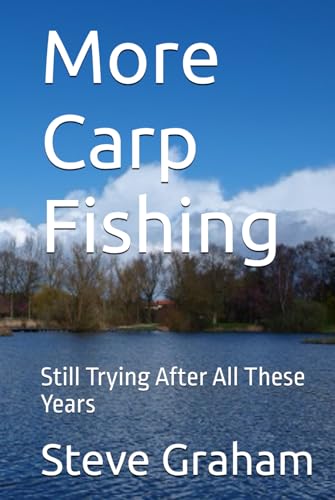 More Carp Fishing: Still Trying After All These Years von Independently published