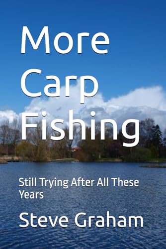 More Carp Fishing: Still Trying After All These Years von Independently published