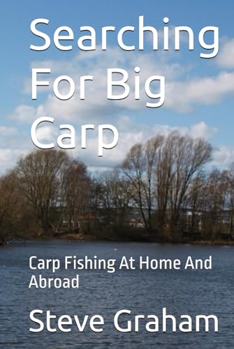 Searching For Big Carp: Carp Fishing At Home And Abroad von Independently published