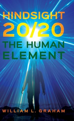 Hindsight 20/20: The Human Element von Palmetto Publishing