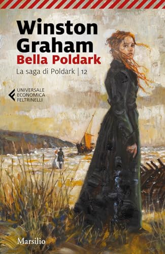 Bella Poldark. La saga di Poldark (Vol. 12) (Universale economica Feltrinelli) von Marsilio