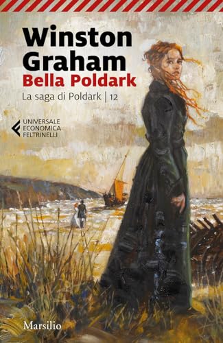 Bella Poldark. La saga di Poldark (Vol. 12) (Universale economica Feltrinelli) von Marsilio