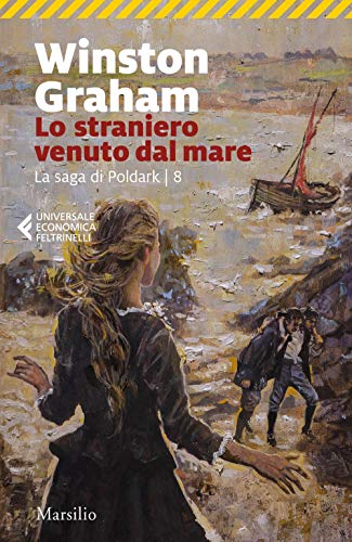 Lo straniero venuto dal mare. La saga di Poldark (Vol. 8) (Universale economica Feltrinelli)