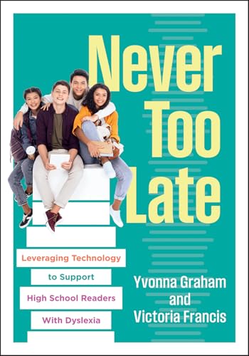 Never Too Late: Leveraging Technology to Support High School Readers with Dyslexia (Tools for Supporting High School Students with Dyslexia) von Solution Tree