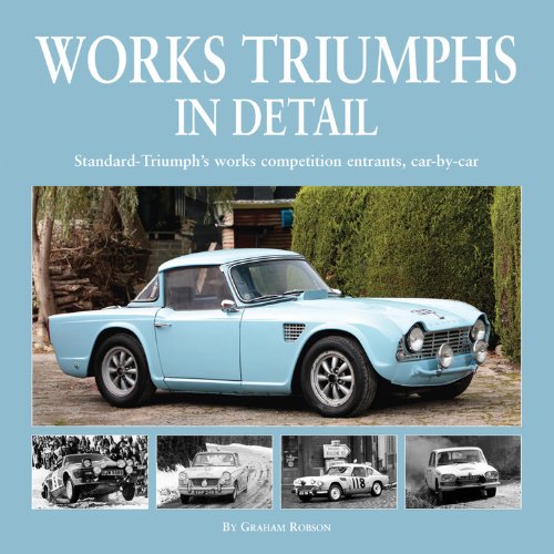 Works Triumphs in Detail: Standard-Triumph's Works Competition Entrants, Car-By-Car