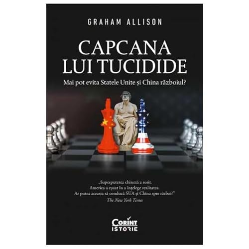 Capcana Lui Tucidide. Mai Pot Evita Statele Unite Si China Razboiul? Capcana Lui Tucidide. Mai Pot Evita Statele Unite Si China Razboiul? von Corint
