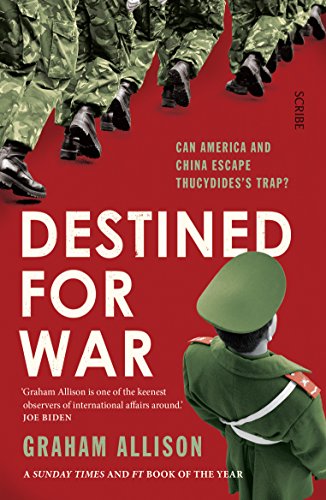 Destined for War: Can America and China escape Thucydides's Trap? von Scribe UK