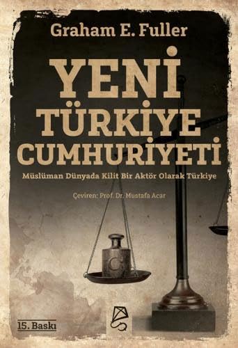 Yeni Türkiye Cumhuriyeti: Müslüman Dünyada Kilit Bir Aktör Olarak Türkiye