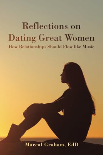 Reflections on Dating Great Women: How Relationships Should Flow Like Music von iUniverse