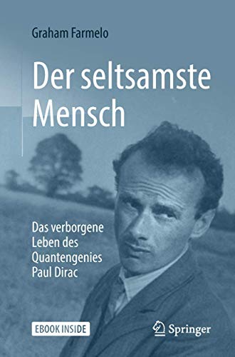 Der seltsamste Mensch: Das verborgene Leben des Quantengenies Paul Dirac